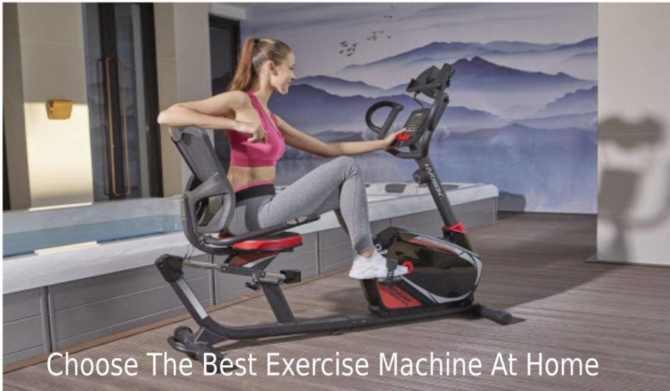 Choose The Best Exercise Machine At Home