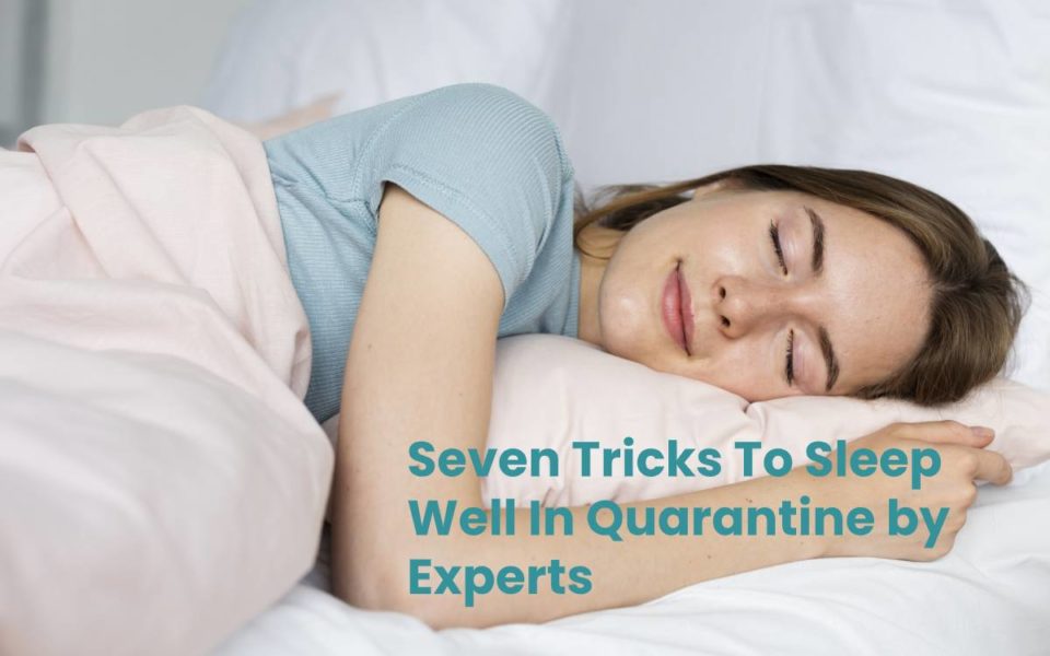 Seven Tricks To Sleep Well In Quarantine by Experts