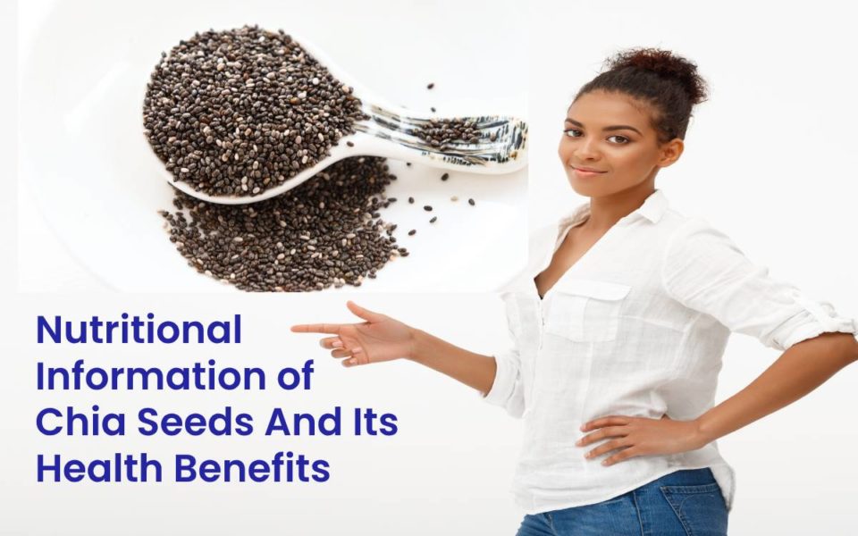 Nutritional Information of Chia Seeds And Its Health Benefits