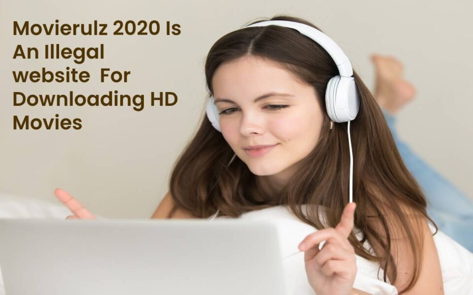 Movierulz 2020 Is An Illegal Website For Downloading HD Movies