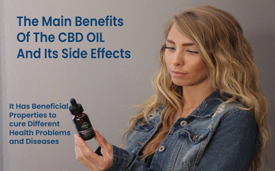 The Main Benefits Of The CBD OIL And Its Side Effects