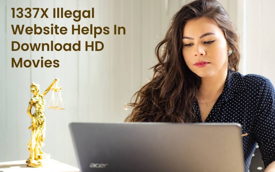 1337X Illegal Website Helps In Download HD Movies