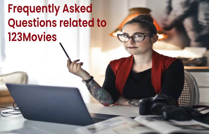 Frequently Asked Questions related to 123Movies 