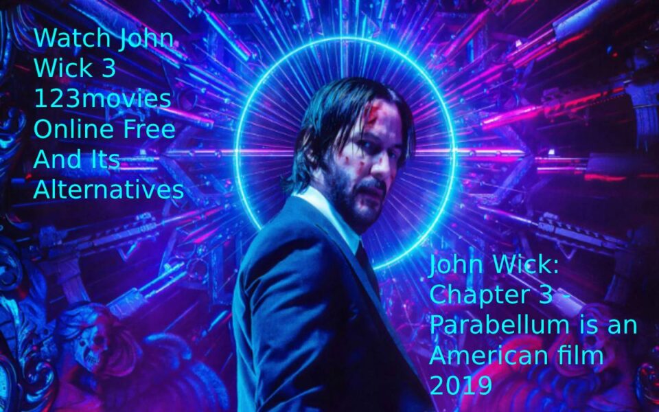 Watch John Wick 3 123movies Online Free And Its Alternatives