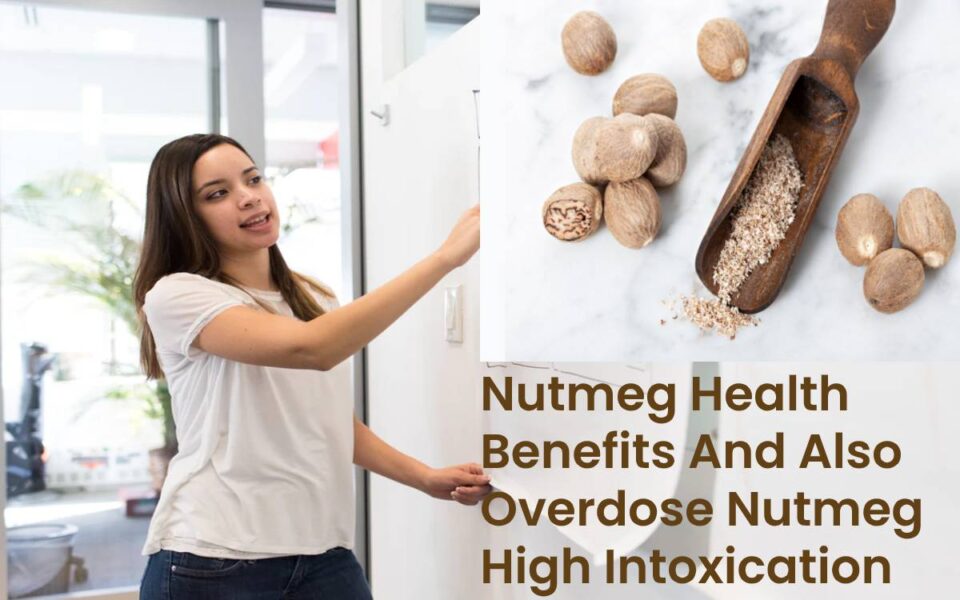 Nutmeg Health Benefits And Also Overdose Nutmeg High Intoxication