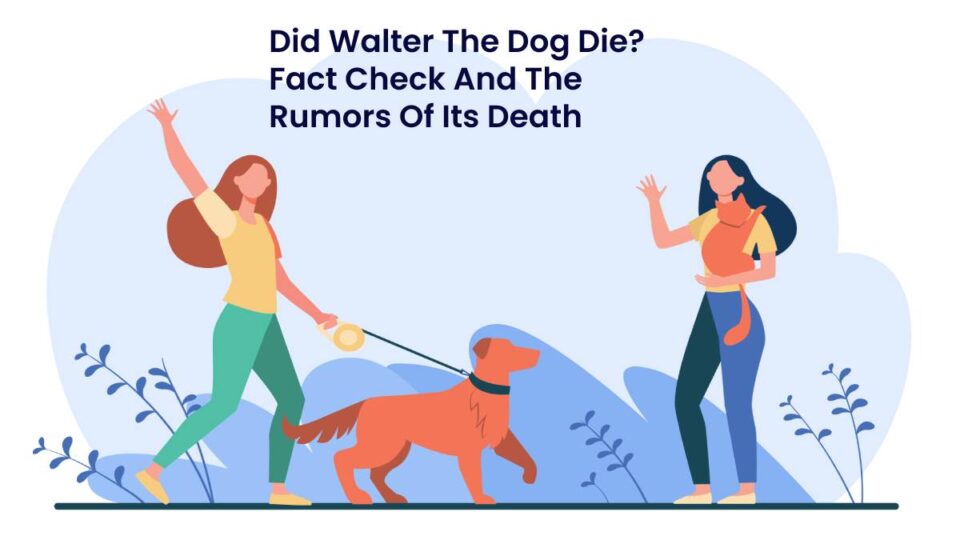 Did Walter The Dog Die