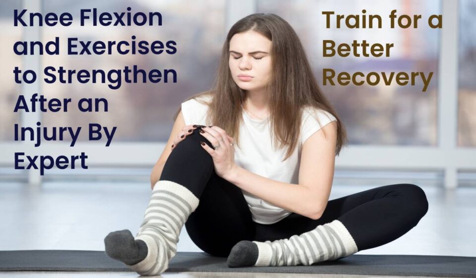 Knee Flexion and Exercises