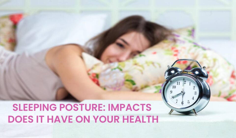 SLEEPING POSTURE IMPACTS DOES IT HAVE ON YOUR HEALTH