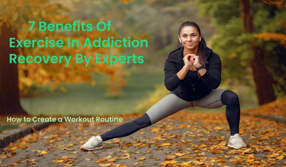 7 Benefits Of exercise in addiction Recovery