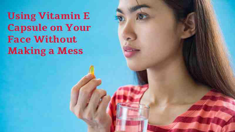 Vitamin E Capsule Uses